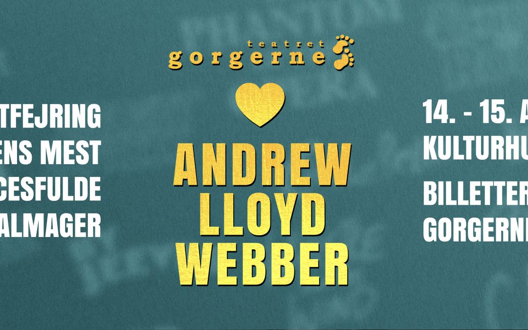 KONCERT: Gorgerne elsker Andrew Lloyd Webber  – 14.-15. april