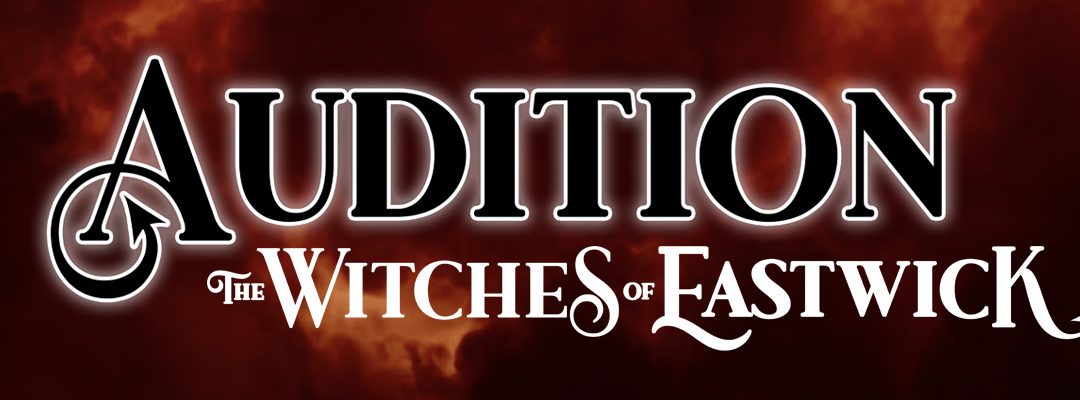 Audition til THE WITCHES OF EASTWICK